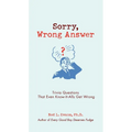 Sorry, Wrong Answer: Trivia Questions That Even Know-It-Alls Get Wrong