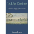 Noble Desires: The History of the Brisco family of Crofton Hall, Cumberland