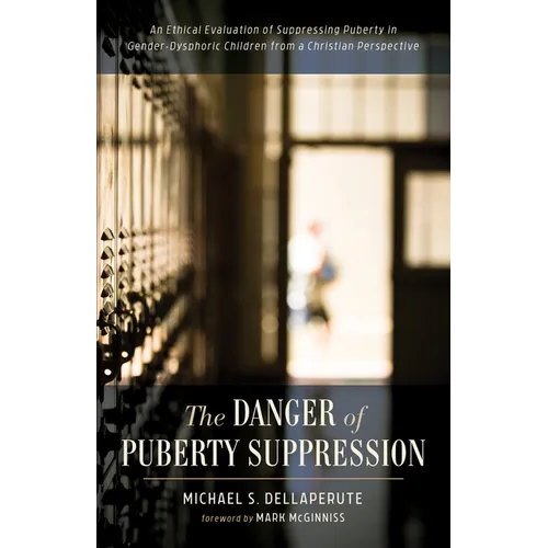 The Danger of Puberty Suppression: An Ethical Evaluation of Suppressing Puberty in Gender-Dysphoric Children from a Christian Perspective