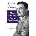 Blessed Karl of Austria: Real Reasons for his Sainthood