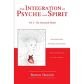 The Integration of Psyche and Spirit: Volume I: The Structural Model