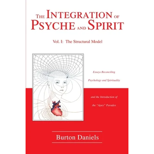 The Integration of Psyche and Spirit: Volume I: The Structural Model