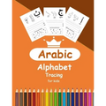 Arabic Alphabet Tracing for Kids: Arabic Activity Book for Toddlers and Kindergartens, Learn Arabic Letters from Alif to Ya