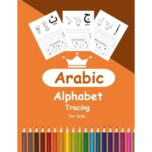 Arabic Alphabet Tracing for Kids: Arabic Activity Book for Toddlers and Kindergartens, Learn Arabic Letters from Alif to Ya