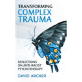 Transforming Complex Trauma: Reflections on Anti-Racist Psychotherapy