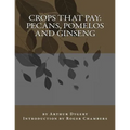 Crops That Pay: Pecans, Pomelos and Ginseng
