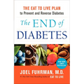 The End of Diabetes: The Eat to Live Plan to Prevent and Reverse Diabetes