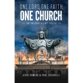 One Lord, One Faith, One Church: An Inconvenient Truth