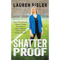 Shatterproof: How I Overcame the Shame of Losing My Parents to Opioid Addiction (and Found My Sideline Shimmy)
