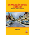La inmigración hispana en Hazleton: Resistencia, cambios e integración
