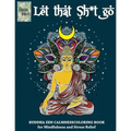 Let that Sh*t Go, BUDDHA ZEN CALMNESS COLORING BOOK for Mindfulness and Stress Relief: Anti stress art therapy coloring book, 25 pictures