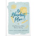 An Abundant Place: Daily Retreats for the Woman Who Can't Get Away