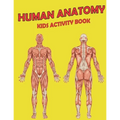 Human Anatomy Kids Activity Book: Amazing Anatomy Kids Activity Book for Your Kids