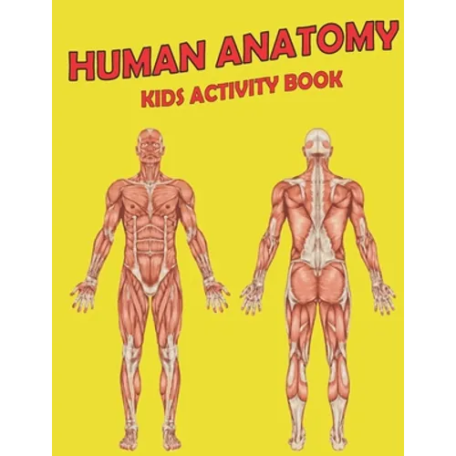 Human Anatomy Kids Activity Book: Amazing Anatomy Kids Activity Book for Your Kids