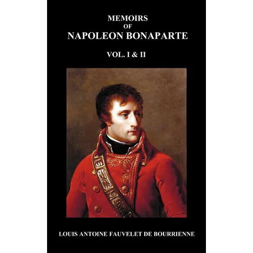 Memoirs of Napoleon Bonaparte, Volumes 1 & 2