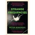 Strange Frequencies: The Extraordinary Story of the Technological Quest for the Supernatural