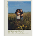 Holding Space: Life and Love Through a Queer Lens