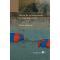 Fuera de revoluciones. Dos décadas de arte en Cuba