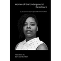 Women of the Underground: Resistance: Cultural Innovators Speak for Themselves