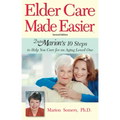 Elder Care Made Easier: Doctor Marion's 10 Steps to Help You Care for an Aging Loved One