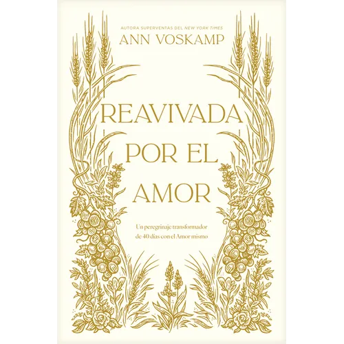 Reavivada Por El Amor: Un Peregrinaje Transformador de 40 Días Con El Amor Mismo