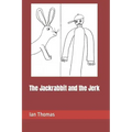 The Jackrabbit and the Jerk