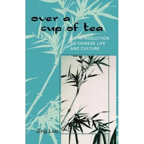 Over a Cup of Tea: An Introduction to Chinese Life and Culture