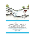 How to Take a Wa Style Bath: From the Onsen to the Comforts of Your Own Home