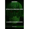 Detrás de la máscara verde: La Agenda 21 desenmascarada