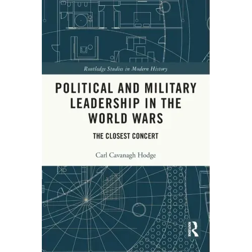 Political and Military Leadership in the World Wars: The Closest Concert