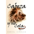 Cabeza y no cola Softcover head and not the tail