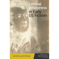 Liminal Whiteness in Early Us Fiction