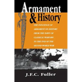 Armament and History: The Influence of Armament on History from the Dawn of Classical Warfare to the End of the Second World War