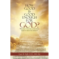 How Good Is Good Enough for God?: What the 7 Churches in Revelation Teach Us About Our Salvation
