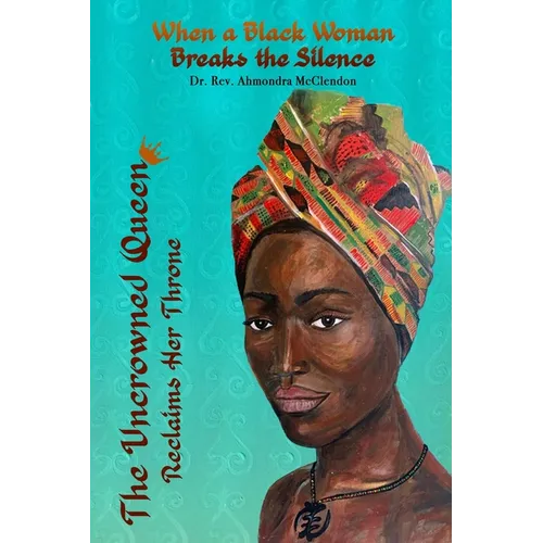 The Uncrowned Queen Reclaims Her Throne: When A Black Woman Breaks The Silence