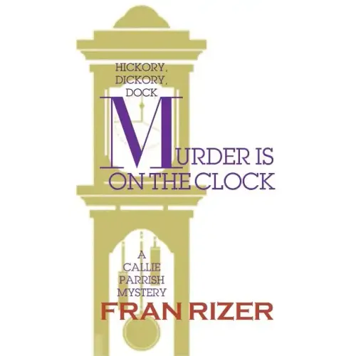 Murder is on the Clock: A Callie Parrish Mystery