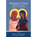 Women's Lives: Self-Representation, Reception and Appropriation in the Middle Ages