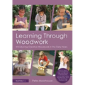 Learning Through Woodwork: Introducing Creative Woodwork in the Early Years
