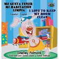 Me gusta tener mi habitación limpia I Love to Keep My Room Clean: Spanish English Bilingual Book