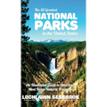 The 50 Greatest National Parks in the United States: An Illustrated Guide to America's Most Iconic Natural Treasures