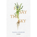 I Say the Sky: Poems