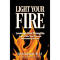 Light Your Fire: How leveraging strengths will inspire you and your team members towards skyrocketing success!