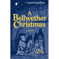 A Bellwether Christmas: A Novel - Inspired by True Events