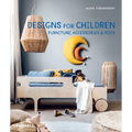Designs for Children: Furniture, Accessories & Toys