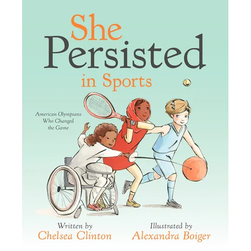 She Persisted in Sports: American Olympians Who Changed the Game