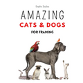 Amazing Cats and Dogs for Framing: Amazing pet photos, funny dogs and cats to frame