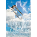 The Rapture and Return of The Lord Jesus Christ: Biblical Timeline Revealed