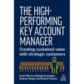 The High-Performing Key Account Manager: Creating Sustained Value with Strategic Customers