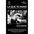 La que te parió. Antología puertorriqueña de relatos de parto.