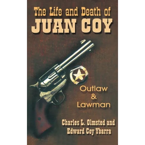 Life and Death of Juan Coy: Outlaw and Lawman